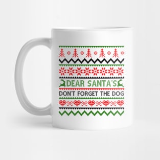 Dear Santa Don't Forget The Dog Mug